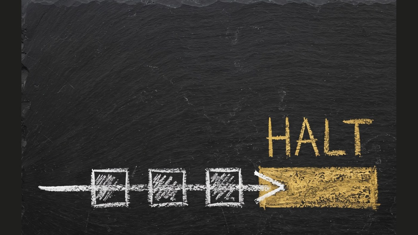 Chalkboard diagram: a white chalk arrow running left to right through three boxes, stopped dead against a thick gold bar labelled HALT.