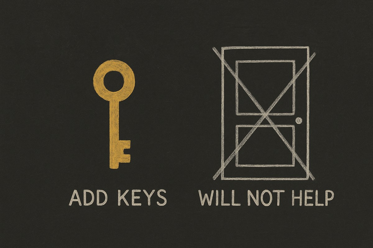 A solid gold key labelled ADD KEYS beside a chalk door struck through with a cross, labelled WILL NOT HELP.